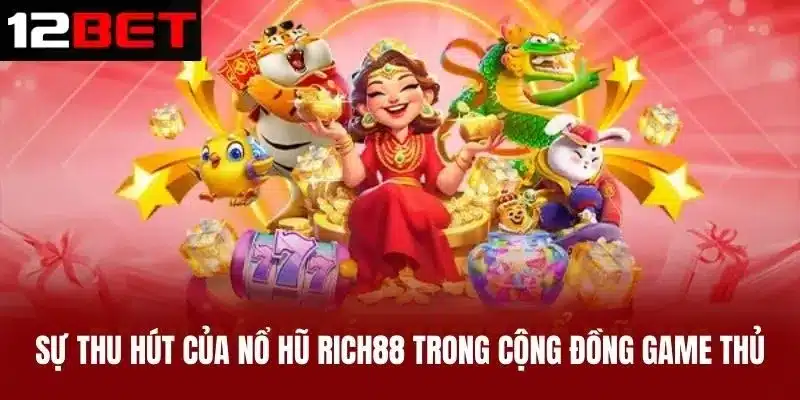 Sự thu hút của Nổ hũ Rich88 trong cộng đồng game thủ