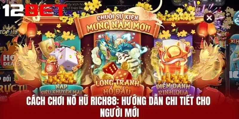 Cách chơi Nổ hũ Rich88: Hướng dẫn chi tiết cho người mới