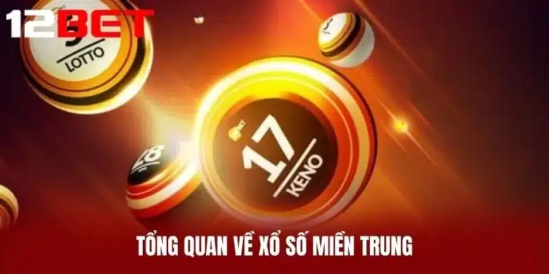 Tổng quan về Xổ số miền Trung